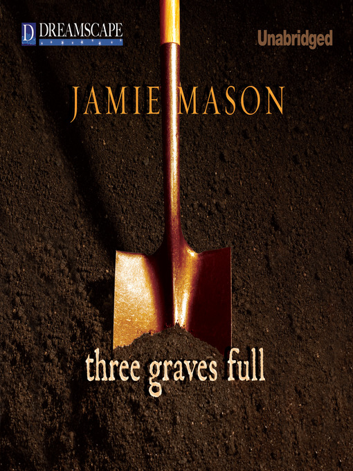 Title details for Three Graves Full by Jamie Mason - Wait list